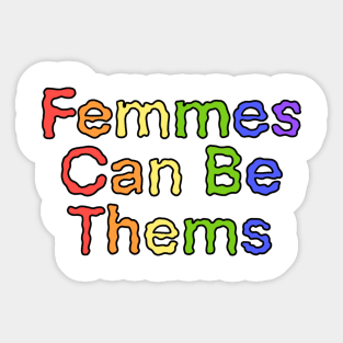 Femmes Can Be Thems Sticker